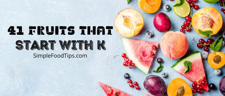 41 Fruits That Start with K