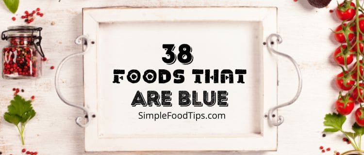 37 Amazing Blue Foods You Should Know (#20 Will SURPRISE YOU)