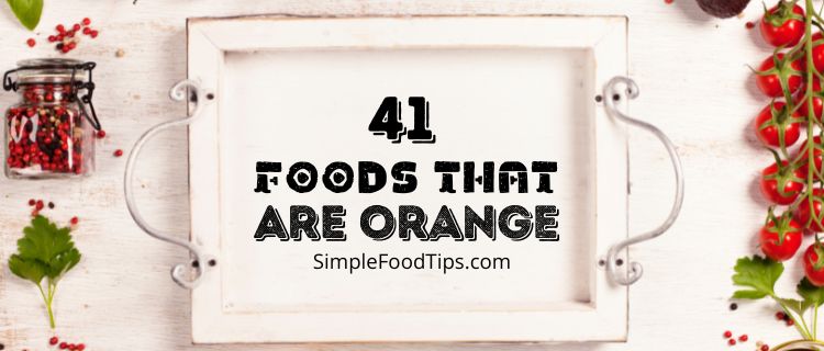 47 Foods That Are Orange (You’ll Love #19)