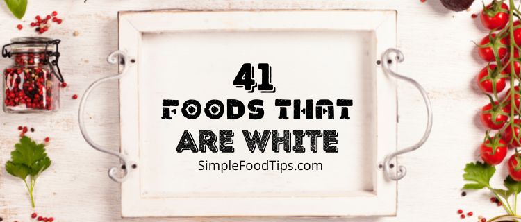 38 White Foods You Must Know