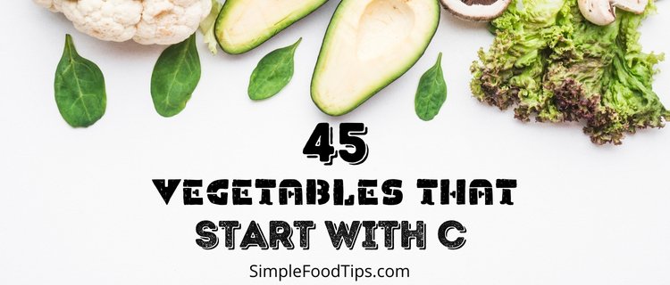 45 Vegetables That Start With C